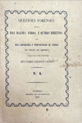 QUESTÕES FORENSES ÁCERCA DAS RAÇÕES, FÓROS, E OUTROS DIREITOS, que dos lavradores e proprietarios de terras no termo de Coimbra cobravam antyigamente alguns senhorios ecclesiasticos e seculares. Nº1